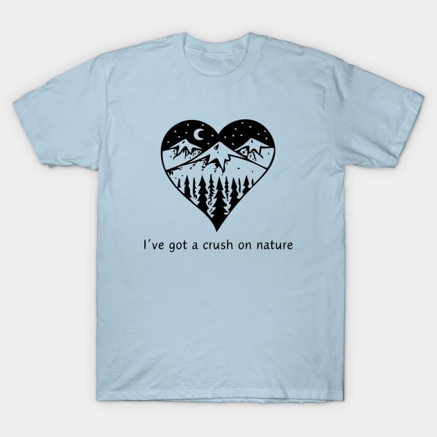 I've got a crush on nature T-Shirt by ByMetees
